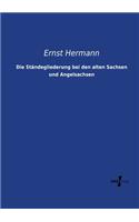 Die Ständegliederung bei den alten Sachsen und Angelsachsen: (German)