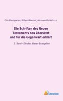 Die Schriften des Neuen Testaments neu ubersetzt und fur die Gegenwart erklart: 1. Band - Die drei alteren Evangelien