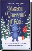 Magische Weihnachten mit Borle: 24 inspirierende Adventsgeschichten fur Kinder uber Mut, Freundschaft, Selbstvertrauen und Familie | inkl. gratis ... (Borles Abenteuer) (German Edition)