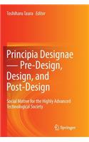 Principia Designae － Pre-Design, Design, and Post-Design