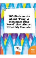 100 Statements about Fang: A Maximum Ride Novel That Almost Killed My Hamster(English)