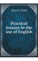 Practical Lessons in the Use of English