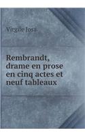 Rembrandt, Drame En Prose En Cinq Actes Et Neuf Tableaux