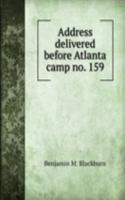 Address delivered before Atlanta camp no. 159