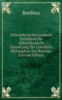 Althochdeutsches Lesebuch Enthaltend Die Althochdeutsche Ubersetzung Der Consolatio Philosophiae Des Boethius (German Edition)