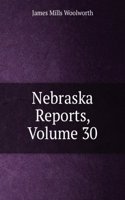 Nebraska Reports, Volume 30