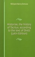 Historiae, the history of Tacitus; according to the text of Orelli (Latin Edition)