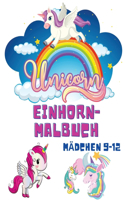 Einhorn-Malbuch Mädchen 9-12: Malbücher für Kinder - Kinder-Malbuch für Mädchen und Jungen - Einhorn-Nixe-Regenbogen-Malbücher - Activity-Buch für Kleinkinder