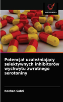 Potencjal uzależniający selektywnych inhibitorów wychwytu zwrotnego serotoniny