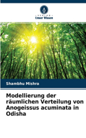 Modellierung der räumlichen Verteilung von Anogeissus acuminata in Odisha