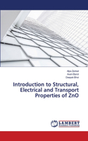 Introduction to Structural, Electrical and Transport Properties of ZnO