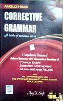 Corrective Grammar, A Comprehensive Discussion Of Rules of Grammar, Questions of Common Error, Sentence Improvement, Grammar-Based Fillers, For All Competitive Exam, Ajay K. Singh (Anglo-Hindi Medium)