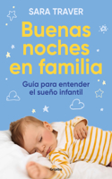 Buenas Noches En Familia. Guía Para Entender El Sueño Infantil / Good Family Nig Hts. a Guide to Understand Infant Sleep