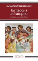 Invitados a un banquete: La alegria de la vocacion cristiana