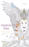 Fantastische Welten (Ausmalbuch zur kreativen Stressbewaltigung): Uber 90 inspirierende Ausmalbilder aus der Welt der Marchen und Fantasy-Sagen