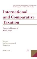 International and Comparative Taxation, Essays in Honour of Klaus Vogel