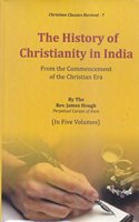 The History of Christianity in India : From the Commencement of the Christian Era (in 5-vols.)