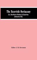 Scottish Antiquary; Or, Northern Notes & Queries (Volume Xii)