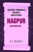 Central Provinces District Gazetteers: Nagpur (Descriptive) 16th, Vol. A