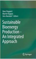 Sustainable Bioenergy Production - An Integrated Approach