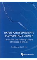 Hands-on Intermediate Econometrics Using R: Templates For Extending Dozens Of Practical Examples (With Cd-rom)