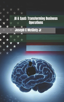AI & SaaS: Transforming Business Operations: "Harnessing AI and SaaS to Scale Operations, Optimize Processes, and Lead the Future"