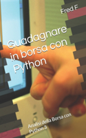 Guadagnare in borsa con Python: Analisi della Borsa con Python 3