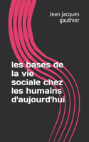 les bases de la vie sociale chez les humains d'aujourd'hui