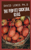 The Perfect Cocktail Ideas