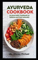 Ayurveda Cookbook: An Ayurvedic Cookbook to balance and heal naturally