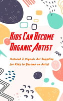 Kids Can Become Organic Artist