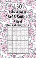 150 echt schwere 16x16 Sudoku Rätsel für Zahlenprofis: Logikspiel für Senioren Sudokuheft mit Lösungen