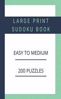 Large Print Sudoku Book: 200 Sudoku Puzzles Easy to Medium, One Puzzle per page, Large Print Activity Sudoku Book for Adults, Sudoku Puzzles Book For Seniors, 200 Puzzles of