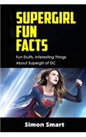 Supergirl Fun Facts