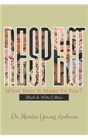 RESPECT What Does It Mean To You?: Black & White Version