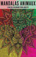 mandalas animaux, Livre de Coloriage pour Adultes: +50 Mandalas Animaux à colorier Anti-Stress (lion, chevaux, oiseaux, éléphants, chiens, chats, hiboux ..)Repos, détente, rêves, méditations.... Femm