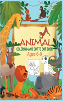 Animal Coloring and Dot to Dot Book Ages 6-9: Activity Book For Kids