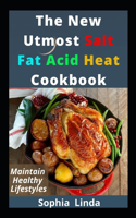 The New Utmost Salt Fat Acid Heat Cookbook