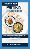 New 2024 Pritikin Diet Cookbook: 100+ Healthy Recipes For Weight Loss And Overall Health