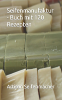 Seifenmanufaktur - Buch mit 120 Rezepten