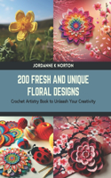 200 Fresh and Unique Floral Designs