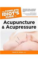 The Complete Idiot's Guide to Acupuncture and Acupressure
