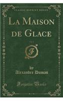 La Maison de Glace, Vol. 2 (Classic Reprint)