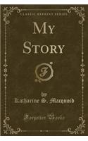 My Story (Classic Reprint)
