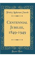 Centennial Jubilee, 1849-1949 (Classic Reprint)