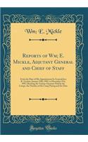 Reports of Wm; E. Mickle, Adjutant General and Chief of Staff: From the Date of His Appointment by General Jno; B. Gordon, January 19th, 1903, to December 31st, 1907; Showing the Various Amounts Paid by the Camps, the Number of the Camp Paying and