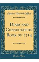 Diary and Consultation Book of 1714 (Classic Reprint)