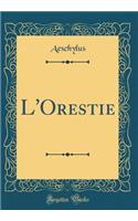 L'Orestie (Classic Reprint)