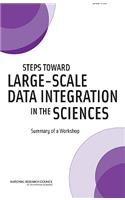 Steps Toward Large-Scale Data Integration in the Sciences