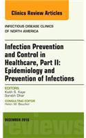 Infection Prevention and Control in Healthcare, Part II: Epidemiology and Prevention of Infections, an Issue of Infectious Disease Clinics of North America